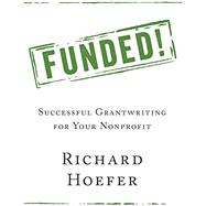 Funded! Successful Grantwriting for Your Nonprofit by Hoefer, Richard, 9780190681876