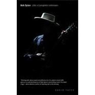Bob Dylan; Like a Complete Unknown by David Yaffe, 9780300181876
