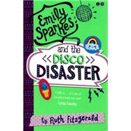 Emily Sparkes and the Disco Disaster Book 3 by Fitzgerald, Ruth, 9780349001876