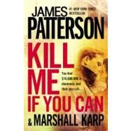Kill Me If You Can by Patterson, James; Karp, Marshall, 9780446571876