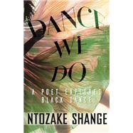 Dance We Do A Poet Explores Black Dance by Shange, Ntozake; Gumbs, Alexis Pauline; Charlow, Rene L., 9780807091876