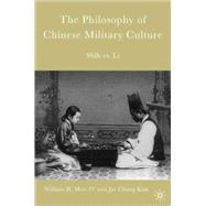 The Philosophy of Chinese Military Culture Shih vs. Li by Mott, William H., IV; Kim, Jae Chang, 9781403971876