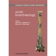 Social Bioarchaeology by Agarwal, Sabrina C.; Glencross, Bonnie A., 9781405191876