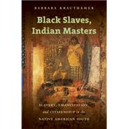 Black Slaves, Indian Masters by Krauthamer, Barbara, 9781469621876