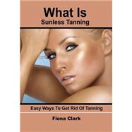 What Is Sunless Tanning by Clark, Fiona, 9781505631876