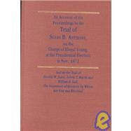 An Account of the Proceedings on the Trial of Susan B. Anthony, on the Charge of Illegal Voting, at the Presidential Election in Nov., 1872, and on th by Anthony, Susan B., 9781584771876