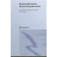 Reading Bernstein, Researching Bernstein by Davies, Brian; Muller, Johan; Morais, Ana, 9780203461877