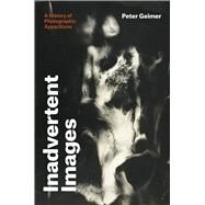 Inadvertent Images by Geimer, Peter; Jackson, Gerrit, 9780226471877