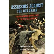 Assassins Against the Old Order by Pernicone, Nunzio; Ottanelli, Fraser M., 9780252041877