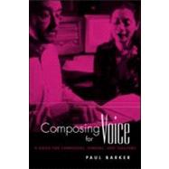 Composing for Voice: A Guide for Composers, Singers, and Teachers by Barker; Paul, 9780415941877