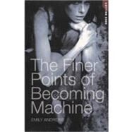 The Finer Points of Becoming Machine by Andrews, Emily, 9780606251877