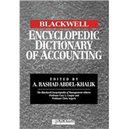 The Blackwell Encyclopedic Dictionary of Accounting by Abdel-Khalik, A. Rashad, 9780631211877