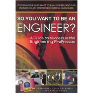 So You Want to Be an Engineer? A Guide to Success in the Engineering Profession by Calabrese, Marianne Pilgrim, 9780883911877
