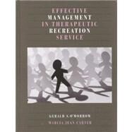 Effective Management in Therapeutic Recreation Service by O'Morrow, Gerald S.; Carter, Marcia Jean, 9780910251877