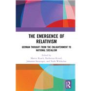 The Emergence of Relativism: German Thought from Herder to National Socialism by Kusch; Martin, 9781138571877