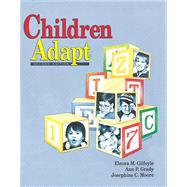 Children Adapt A Theory of Sensorimotor-Sensory Development by Gilfoyle, Elnora M.; Grady, Ann P.; Moore, Josephine C., 9781556421877