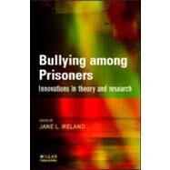 Bullying Among Prisoners: Evidence, Research and Intervention Strategies by Ireland,Jane L., 9781583911877