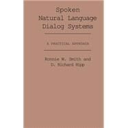 Spoken Natural Language Dialog Systems A Practical Approach by Smith, Ronnie W.; Hipp, D. Richard, 9780195091878