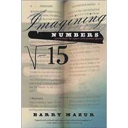 Imagining Numbers (particularly the square root of minus fifteen) by Mazur, Barry, 9780312421878