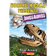 Lector de Scholastic, Nivel 2: Hombre Mosca Presenta: Dinosaurios (Fly Guy Presents: Dinosaurs) by Arnold, Tedd; Arnold, Tedd, 9780545931878