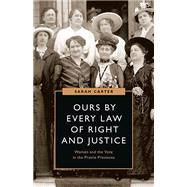 Ours by Every Law of Right and Justice by Carter, Sarah, 9780774861878