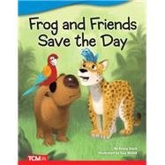 Frog and Friends Save The Day ebook by Kristy Stark M.A.Ed., 9781087601878