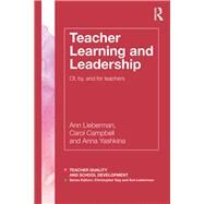 Teacher Learning and Leadership: Of, By, and For Teachers by Lieberman; Ann, 9781138941878