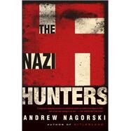 The Nazi Hunters by Nagorski, Andrew, 9781476771878