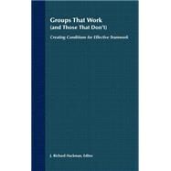 Groups That Work (and Those That Don't) Creating Conditions for Effective Teamwork by Hackman, J. Richard, 9781555421878