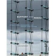 Support and Resist Structural Engineers and Design Innovation by Rappaport, Nina, 9781580931878