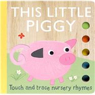 Touch and Trace Nursery Rhymes: This Little Piggy by Bannister, Emily, 9781684121878