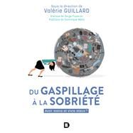 Du gaspillage  la sobrit : Avoir moins et vivre mieux ? by Dominique Mda; Valrie GUILLARD; Serge Tisseron, 9782807321878