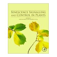 Senescence Signalling and Control in Plants by Sarwat, Maryam; Tuteja, Narendra, 9780128131879