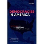 Democracies in America Keywords for the 19th Century and Today by Emerson, D. Berton; Laski, Gregory, 9780192871879