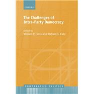 The Challenges of Intra-Party Democracy by Cross, William P.; Katz, Richard S., 9780199661879