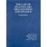 The Law and Health Care Organization and Finance by Furrow, Barry R.; Greaney, Thomas L.; Johnson, Sandra H.; Jost, Timothy Stoltzfus; Schwartz, Robert L., 9780314251879