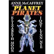 The Planet Pirates by Mccaffrey & nye & moon, 9780671721879