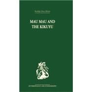 Mau Mau and the Kikuyu by Leakey,Louis, 9781138861879