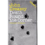 Death Round the Corner by Creasey, John, 9781504091879