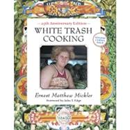 White Trash Cooking 25th Anniversary Edition [A Cookbook] by MICKLER, ERNEST MATTHEW, 9781607741879