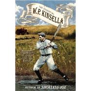 The Essential W. P. Kinsella by Kinsella, W. P., 9781616961879