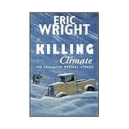 Killing Climate : The Collected Mystery Stories by WRIGHT ERIC, 9781885941879