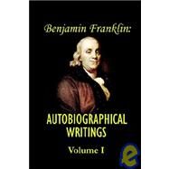 Benjamin Franklin's Autobiographical Writings by Franklin, Benjamin; Van Doren, Carl, 9781931541879