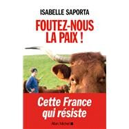 Foutez-nous la paix ! by Isabelle Saporta, 9782226321879