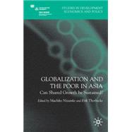 Globalization and the Poor in Asia Can Shared Growth be Sustained? by Nissanke, Machiko; Thorbecke, Erik, 9780230201880