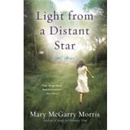Light from a Distant Star A Novel by MORRIS, MARY MCGARRY, 9780307451880