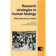Research Strategies in Human Biology: Field and Survey Studies by Edited by Gabriel Ward Lasker , C. G. Nicholas Mascie-Taylor, 9780521431880