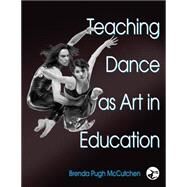 Teaching Dance As Art in Education by McCutchen, Brenda Pugh, 9780736051880