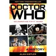 Doctor Who A History by Kistler, Alan, 9780762791880