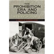 The Prohibition Era and Policing by Oliver, Wesley M., 9780826521880